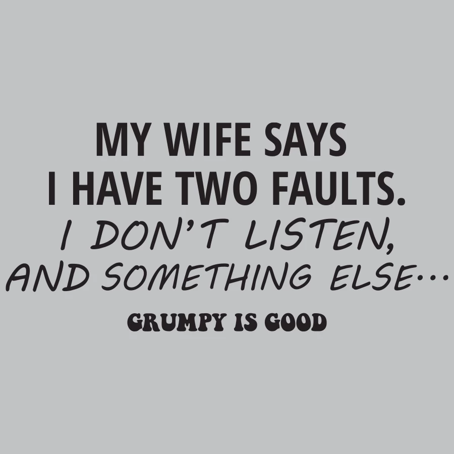 Acme Grumpy My Wife Says I Have 2 Faults 4 Acme Grumpy My Wife Says I Have 2 Faults - Image 2